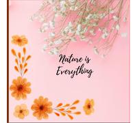 Nature is Everything: flower design ruled notebook