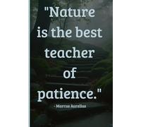 Nature Is the Best Teacher of Patience: A Stoic Journal for Patience, Calm, and Natural Growth