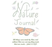 Nature Journal: All things were made by God