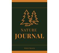 Nature Journal for Kids: An Outdoor Discovery Log to Explore, Observe and Record the Natural World