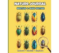 Nature Journal for Kids - Beetles & Bugs Edition: Explore, Sketch, and Record the Tiny World of Insects