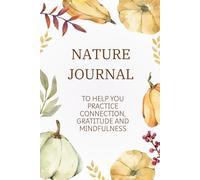 Nature Journal: To Help You Practice Connection, Gratitude And Mindfulness