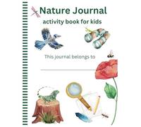 Nature Journaling:: An activity book for kids | 8.5x11 with 25 creative projects to spark curiosity outdoors | great for field trips, nature walks, and backyard fun
