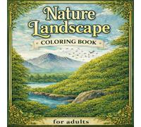 Nature Landscape Coloring Book for adults:: 50 Relaxing Nature Landscapes to Color for Stress Relief and Calm