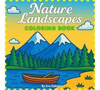 Nature Landscapes Coloring Book: 50 Relaxing Nature Scenes of Mountains, Oceans, Forests, Rivers, and More - Fun and Easy Coloring for All Ages