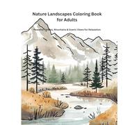 Nature Landscapes Coloring Book for Adults: Peaceful Forests, Mountains & Scenic Views for Relaxation (Calm Nature Coloring Series)