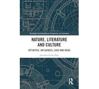 Nature, Literature and Culture: Affinities, Influences, Lives and Ideas (Routledge Interdisciplinary Perspectives on Literature)