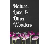 Nature, Love, & Other Wonders
