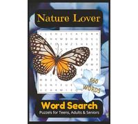 NATURE LOVER WORD SEARCH: Puzzles for Teens, Adults & Seniors, 6x9 inches, 110 pages, fun activity book, great outdoors, plants & animals, relaxing, great gift idea!