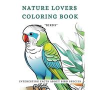 Nature Lovers Coloring Book: Birds - Coloring Book for Seniors, Adults, Women, Men, Teens: Bird Species Interesting Facts
