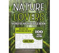 Nature Lovers Word Search Puzzle Book - 100 Puzzles and Solutions - Large Print - Puzzles to Relax, Recharge, and Reconnect with Nature: Includes 100 ... Mental Focus, Stress Relief, and Calm