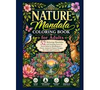 Nature Mandala Coloring Book for Adults: 52 Relaxing Mandalas with Soothing Poetry for Stress Relief & Mindfulness | Floral, Animal & Nature Designs ... World Heritage & Discovery Collection)
