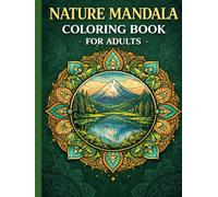 Nature Mandala Coloring Book for Adults: Relaxing Designs Inspired by Mountains, Forests, and Animals | Stress-Relieving Mandalas for Mindful Meditation and Creative Expression