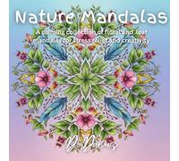 Nature Mandalas: A calming collection for stress relief and creativity