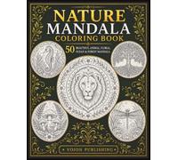 Nature Mandalas Coloring Book: 50 Relaxing Animal, Flower, Ocean & Woodland Designs for Adults and Teens