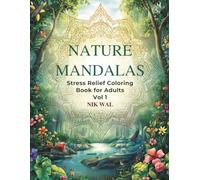 Nature Mandalas - Stress Relief Coloring Book for Adults (Vol. 1): Find Calm, Focus, and Joy through Beautiful Nature-Inspired Mandala Designs