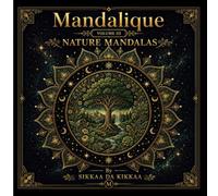 Nature Mandalas: Wild Landscapes, Forests, Flowers & the Beauty of the Natural World (Mandalique)