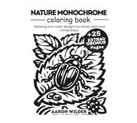 Nature Monochrome Coloring Book: Escape Stress and Discover Mindful Relaxation with Easy Black & White Patterns of Peaceful Landscapes, Flowers, ... illustrations for all ages (Monochrome fun)