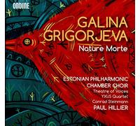 Estonian Philharmonic Chamber Choir Hillier, Paul Steinmann, Conrad Theatre Of Voices Yxus Quartet - Galina Grigorjeva: Nature Morte /Paul Hillier