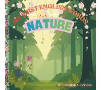NATURE: MY FIRST ENGLISH WORDS (Moje pierwsze angielskie słowa)