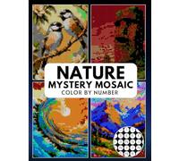 Nature Mystery Mosaic Color by Number: 50 Relaxing Pixel Art Nature Scenes with Black Background - Landscapes, Forests, Flowers & More (Stress Relief Color by Number For Adults)
