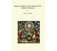 Nature Myths and Stories for Little Children (Classic Books)