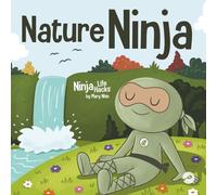 Nature Ninja: A Children's Book about Reconnecting with Nature (Ninja Life Hacks)