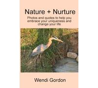 Nature + Nurture: Photos and quotes to help you embrace your uniqueness and change your life