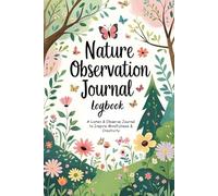 Nature Observation Journal Logbook: Mindful Outdoor Journaling for Girls to Listen, Look, and Explore