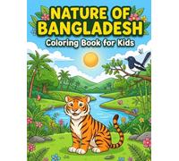 Nature of Bangladesh Coloring Book for Kids: Explore Animals, Plants, and Beautiful Landscapes of Bangladesh