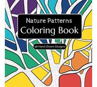 Nature Patterns Coloring Book: A Hand-Drawn Collection for Calm, Creativity, and Coloring Joy Step