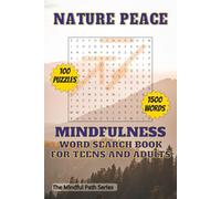 Nature Peace - Mindfulness Word Search Book for Teens & Adults: 100 Calming Puzzles Inspired by Nature, Inner Balance, and Mindful Reflection (The Mindful Path)