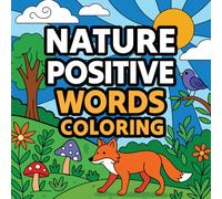 Nature Positive Words Coloring: A Relaxing Coloring Book with Inspiring Words and Beautiful Nature Designs
