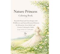 Nature Princess Coloring Book: Beautiful Floral and Tiara Designs with Wildflowers and Natural Botanical Elements for Relaxation, Stress Relief, and ... Adults (Floreveil Princess Coloring Series)