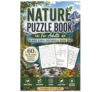 Nature Puzzle Book for Adults: 60 Word Search, Crossword & Sudoku Games | Fun Nature-Themed Brain Puzzles | 6x9 Inch, 120 Pages: Inspired by Forests, ... National Parks, Flowers & Outdoor Adventures