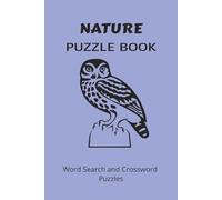 NATURE PUZZLE BOOK: Word Search and Crossword Puzzle Book With Easy To Read Print About Nature, Plants, Animals and more. 6 by 9 inches, 120 Pages, 50 ... Gift For Vacations, Holidays And More