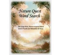 Nature Quest Word Search: 100 Large-Print, Nature-Inspired Word Search Puzzles for Relaxation & Focus