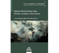 Nature restoration law. Politiche, strategie e sfide attuative (Diritto dell'ambiente e della sostenibilità)