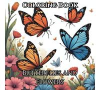 Nature’s Canvas Coloring Book: 73 Butterfly and Floral Designs for Stress Relief and Creativity: Colorful Butterflies and Blossoming Flowers for All Ages