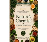 Nature’s Chemist™: A Food-First Guide to Vitamins, Minerals and Everyday Nutrition
