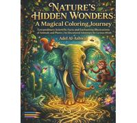 Nature’s Hidden Wonders: A Magical Coloring Journey: Extraordinary Scientific Facts & Enchanting Illustrations of Animals and Plants | An Educational ... (The Rear Portal of the Wondrous Circle)