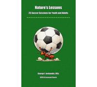Nature’s Lessons: 25 Soccer Sessions for Youth and Adults: (Premium Print Edition)