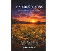 Nature’s Lessons from the Earth to the Cosmos: Through the gentle beauty of life’s in-between moments.