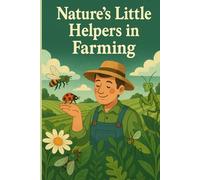 Nature’s Little Helpers in Farming