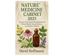 Nature’s Medicine Cabinet 2025: Discover Time-Tested Plant Remedies for Vibrant Health, Natural Balance, and Holistic Wellness