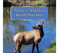 Nature’s Neighbors Beautiful Photo Book: A Calming Picture Book for Seniors with Dementia or Alzheimer’s Featuring 40 Real-Life Wildlife & Nature Scenes (Beautiful Photo Books Series)