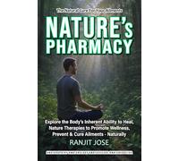 NATURE’s PHARMACY: Explore the Body’s Inherent Ability to Heal, Naturopathy Therapies to Promote Wellness, Prevent & Treat Ailments - Naturally (NATURE CURES)