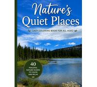 Nature’s Quiet Places: 40 Page Easy Coloring For All Ages (Easy Nature Coloring For All Ages)