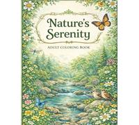 Nature’s Serenity: Adult Coloring Book: Relaxing Forests, Wildlife, and Wildflowers for Mindful Coloring