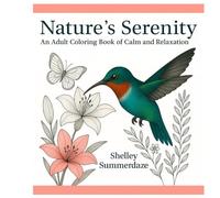 Nature’s Serenity: An Adult Coloring Book of Calm and Relaxation